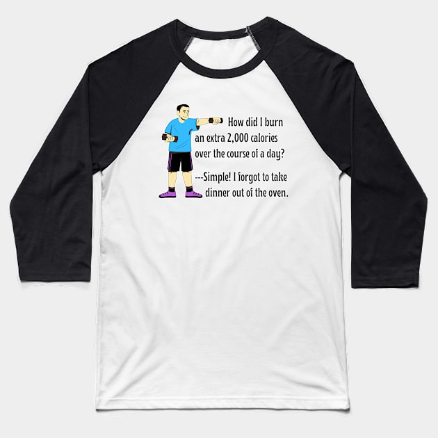 Skip the Gym Weightlifting Workout! Father's Secret to Burning Calories Without a Diet. (w/Cartoon Dad) (MD23Frd005) Baseball T-Shirt by Maikell Designs